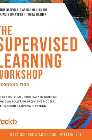 Cover of The The Supervised Learning Workshop