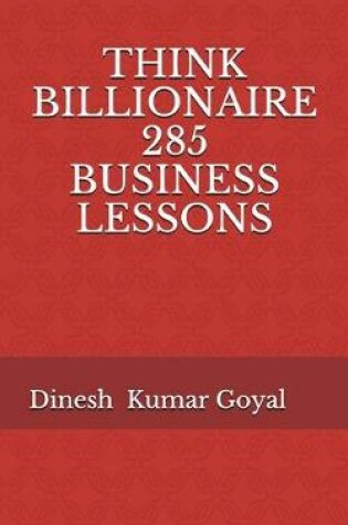 Cover of Think Billionaire 285 Business Lessons