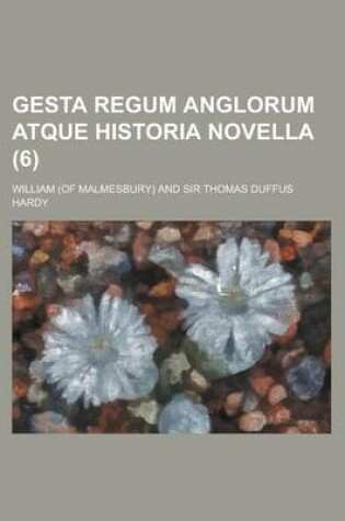 Cover of Gesta Regum Anglorum Atque Historia Novella (6)