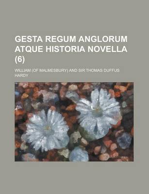 Book cover for Gesta Regum Anglorum Atque Historia Novella (6)