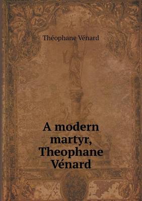 Book cover for A modern martyr, Theophane Ve&#769;nard