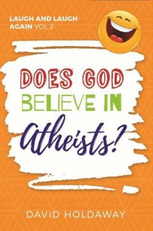 Cover of Does God Believer in Atheists?