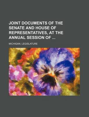 Book cover for Joint Documents of the Senate and House of Representatives, at the Annual Session of