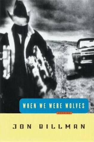 Cover of When We Were Wolves: Stories