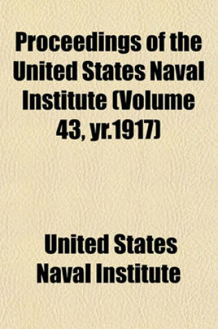 Cover of Proceedings of the United States Naval Institute (Volume 43, Yr.1917)