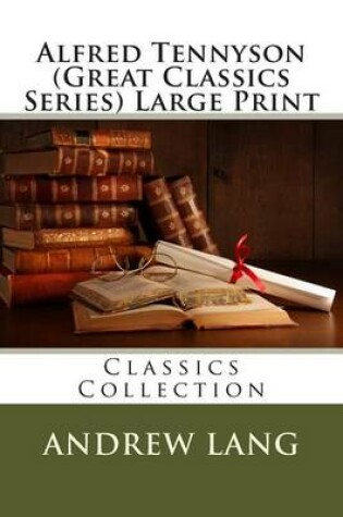 Cover of Alfred Tennyson (Great Classics Series) Large Print