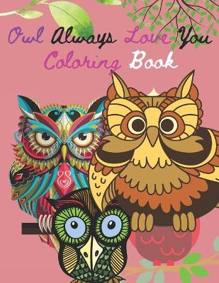 Book cover for Owl Always Love You Coloring Book