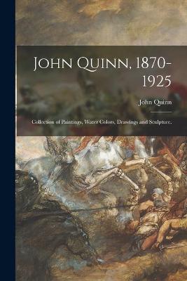 Book cover for John Quinn, 1870-1925