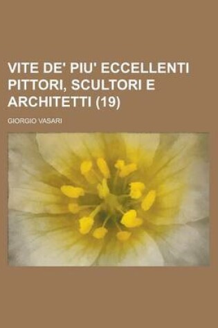 Cover of Vite de' Piu' Eccellenti Pittori, Scultori E Architetti (19)