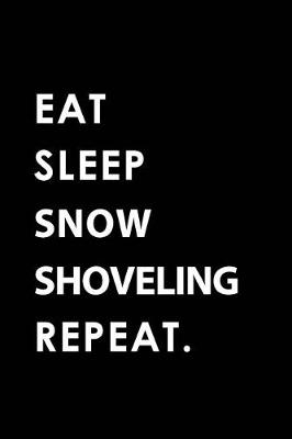 Book cover for Eat Sleep Snow Shoveling Repeat