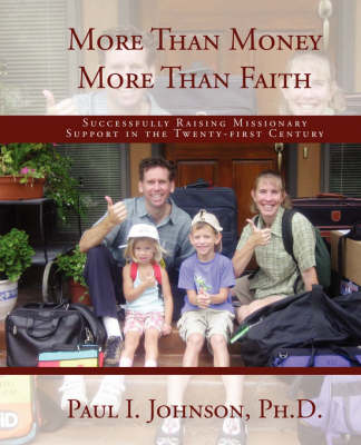 Book cover for More Than Money More Than Faith; Successfully Raising Missionary Support in the Twenty-First Century