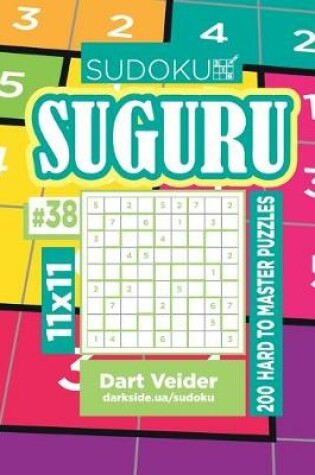 Cover of Sudoku Suguru - 200 Hard to Master Puzzles 11x11 (Volume 38)
