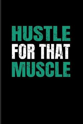 Book cover for Hustle For That Muscle