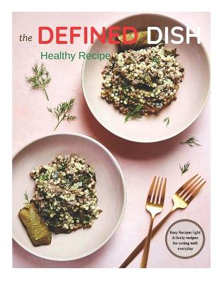 Book cover for The Defined Dish Healthy Recipe