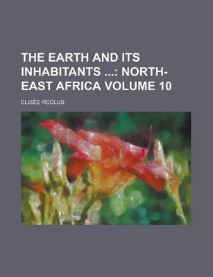 Book cover for The Earth and Its Inhabitants Volume 10