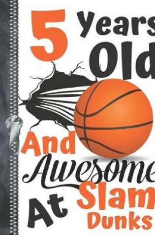 Cover of 5 Years Old And Awesome At Slam Dunks