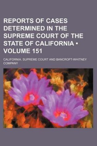 Cover of Reports of Cases Determined in the Supreme Court of the State of California (Volume 151)