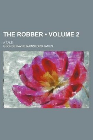 Cover of The Robber (Volume 2); A Tale