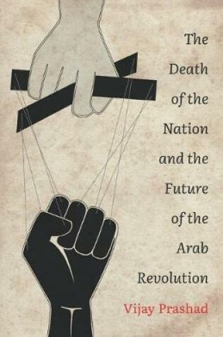 Cover of The Death of the Nation and the Future of the Arab Revolution