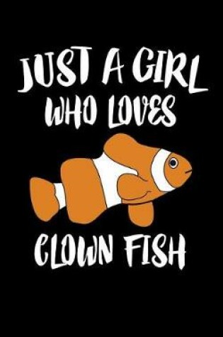 Cover of Just A Girl Who Loves Clown Fish