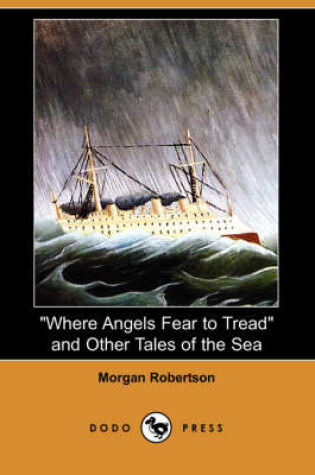 Cover of Where Angels Fear to Tread and Other Tales of the Sea (Dodo Press)