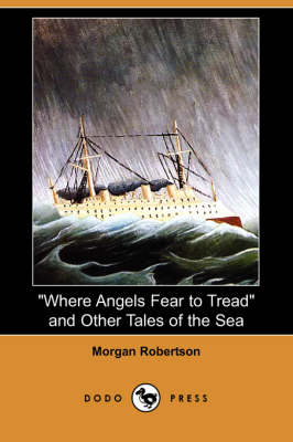 Book cover for Where Angels Fear to Tread and Other Tales of the Sea (Dodo Press)