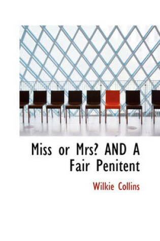Cover of Miss or Mrs? AND A Fair Penitent