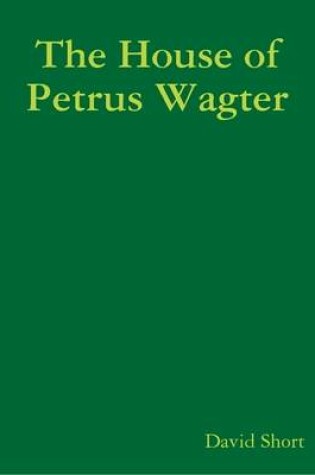 Cover of The House of Petrus Wagter