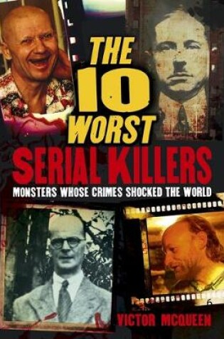 Cover of The 10 Worst Serial Killers