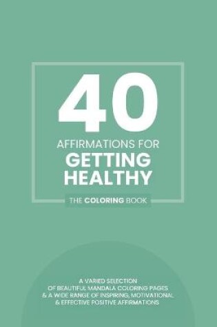 Cover of 40 Affirmations For Getting Healthy