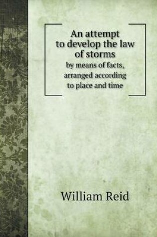 Cover of An attempt to develop the law of storms by means of facts, arranged according to place and time