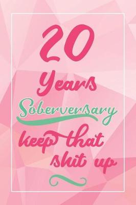 Book cover for 20 Years Soberversary Keep That Shit Up