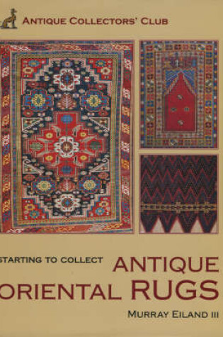 Cover of Starting to Collect Antique Oriental Rugs