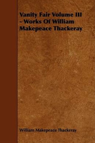 Cover of Vanity Fair Volume III - Works Of William Makepeace Thackeray