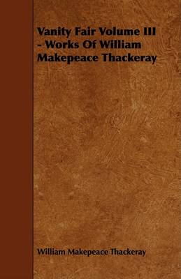 Book cover for Vanity Fair Volume III - Works Of William Makepeace Thackeray