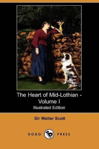 Cover of The Heart of Mid-Lothian - Volume I(Dodo Press)