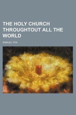 Cover of The Holy Church Throughtout All the World
