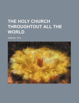 Book cover for The Holy Church Throughtout All the World