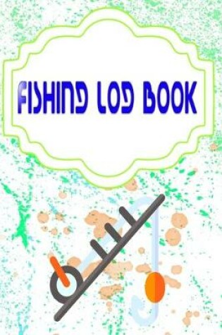 Cover of Fishing Log Book Fishing