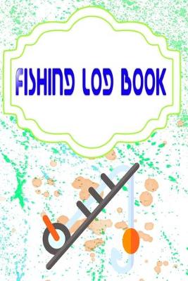 Book cover for Fishing Log Book Fishing