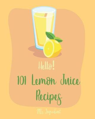 Cover of Hello! 101 Lemon Juice Recipes