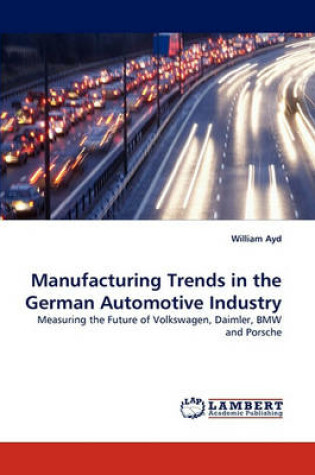 Cover of Manufacturing Trends in the German Automotive Industry