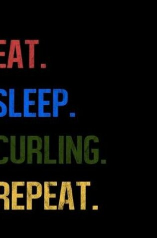 Cover of Eat Sleep Curling Repeat