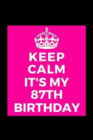 Cover of I Can't Keep Calm It's My 87th Birthday