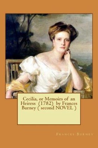 Cover of Cecilia, or Memoirs of an Heiress (1782) by Frances Burney ( second NOVEL )