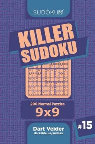 Cover of Killer Sudoku - 200 Normal Puzzles 9x9 (Volume 15)