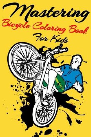 Cover of Mastering Bicycle Coloring Book For Kids