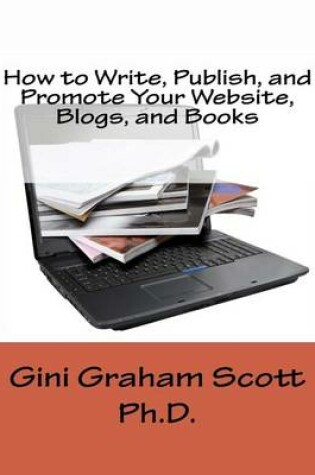 Cover of How to Write, Publish, and Promote Your Website, Blogs, and Books