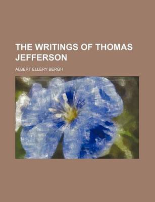 Book cover for The Writings of Thomas Jefferson (Volume 3-4)