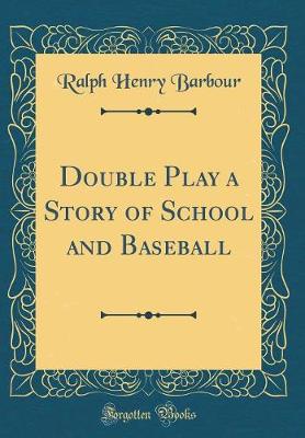 Book cover for Double Play a Story of School and Baseball (Classic Reprint)